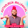 Astrologia Millennial con Esteban Madrigal - Sonoro | Esteban Madrigal