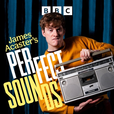 James Acaster's Perfect Sounds:BBC Radio