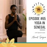 #65 - Yoga: Giver of Love - Yoga in Senegal with Ahmet Sagna