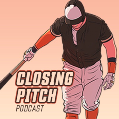 The Closing Pitch Baseball Podcast