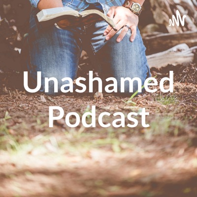 Unashamed Podcast