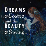 Dreams of Eostre and the Beauty of Spring