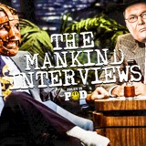 The Mankind Interviews