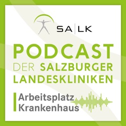 Podcast der Salzburger Landeskliniken: Arbeitsplatz Krankenhaus