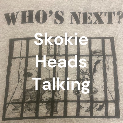 Skokie Heads Talking