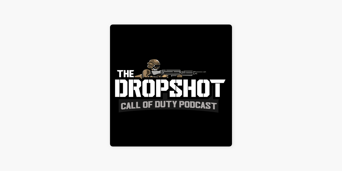 The Dropshot - A Call of Duty Podcast on Apple Podcasts