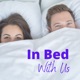 In Bed With Us