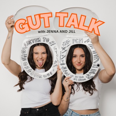 GUT TALK with Jenna and Jill GUT TALK with Jenna and Jill
