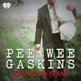 Introducing: Pee Wee Gaskins Was Not My Friend