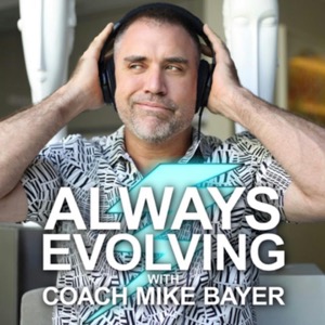 Always Evolving with Coach Mike Bayer