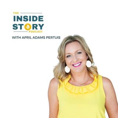 The Inside Story Podcast with April Adams Pertuis