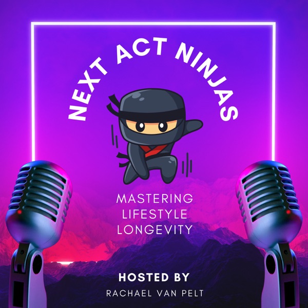 Next Act Ninjas: Mastering Lifestyle Longevity Image