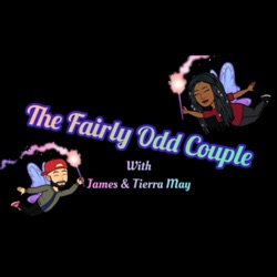The Fairly Odd Couples Ep. 3 | Tierra Loves James