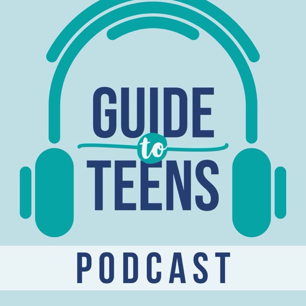 The Guide to Teens Podcast Image