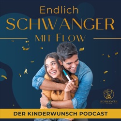 Schwanger mit Flow - Der Kinderwunsch Podcast