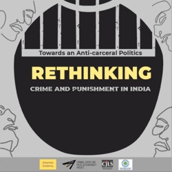 Towards an Anti-Carceral Politics: Rethinking Crime and Punishment in India