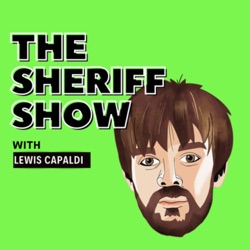 The Sheriff Show with Lewis Capaldi 