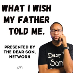 I Went Too Far | The Dear Son, Show | Ep 86 #fatherhood #parenting #generations #legacy #transparency