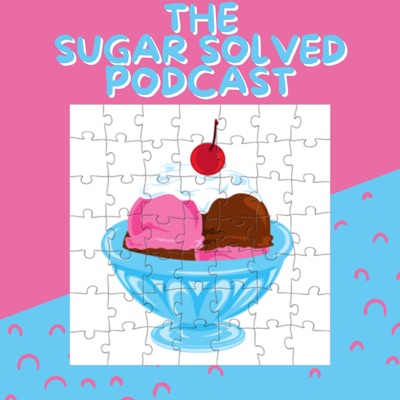 Sugar Solved Podcast