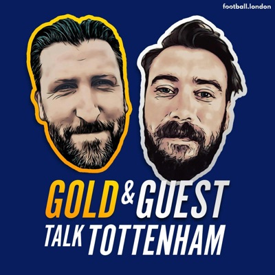 Gold and Guest Talk Tottenham