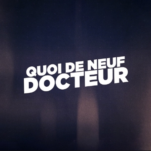 QUOI DE NEUF DOCTEUR