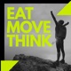 Eat Move Think