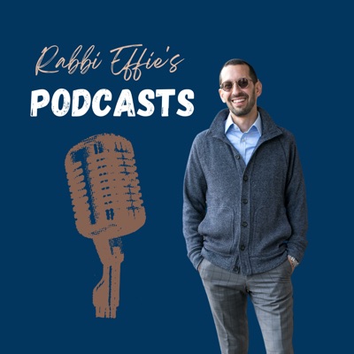 Rabbi Effie's Podcasts