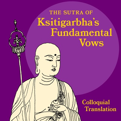 The Sutra of Ksitigarbha's Fundamental Vows: A Colloquial Translation The Sutra of Ksitigarbha's Fundamental Vows: A Colloquial Translation
