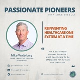 Reinventing Healthcare One System at a Time with Mike Waterbury