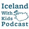 Iceland With Kids Podcast