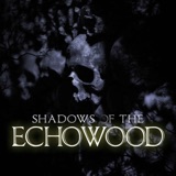 Shadows of the Echowood