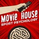 Movie House Sport Psychology