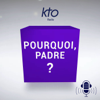KTO Radio / Pourquoi, Padre ? - KTO Radio