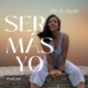 SER MÁS YO Podcast con Nicole Apolo