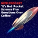 It's Not Rocket Science! Five Questions Over Coffee