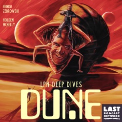 LPN Deep Dives: Dune / Episode 9: Hangry Herbert