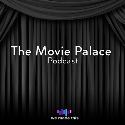 The Movie Palace Podcast