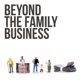 Beyond The Family Business