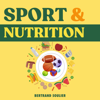 Sport et nutrition naturelle — Bien manger pour mieux Bouger - Bertrand Soulier - Sportif passionné par l’alimentation
