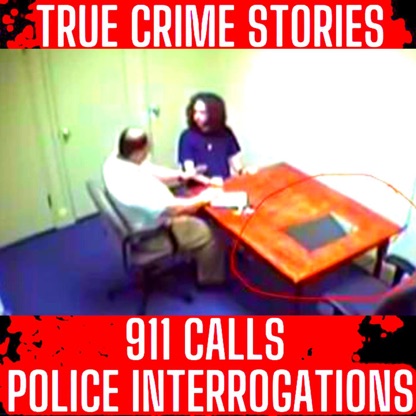 True Crime Podcast 2023 - REAL Police Interrogations, 911 Calls, True Police Stories and True Crime