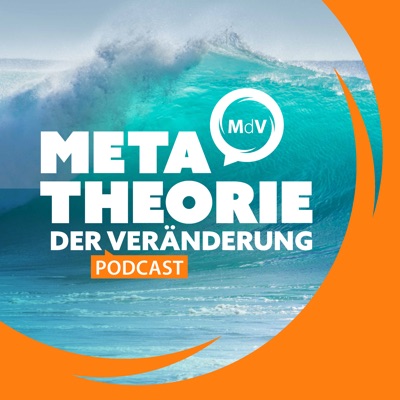 Metatheorie der Veränderung Podcast Metatheorie der Veränderung Podcast