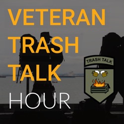 Veteran Trash Talk Hour Ep150