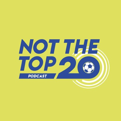 Not The Top 20 Podcast:Not The Top 20 Podcast