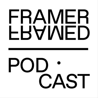 Framer Framed Podcast Framer Framed Podcast