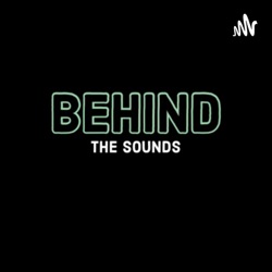 Behind the Sounds