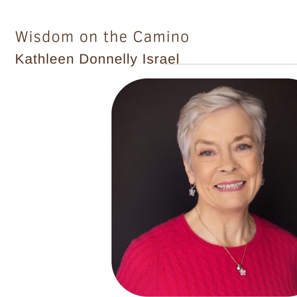 74. Wisdom on the Camino | Kathleen Donnelly Israel photo