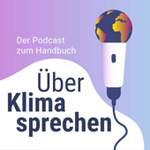 Über Klima sprechen – der Podcast zum Handbuch von klimafakten.de - klimafakten.de, Gabriel Baunach