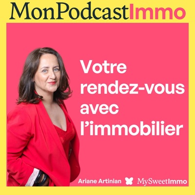 Mon Podcast Immo:MySweetImmo