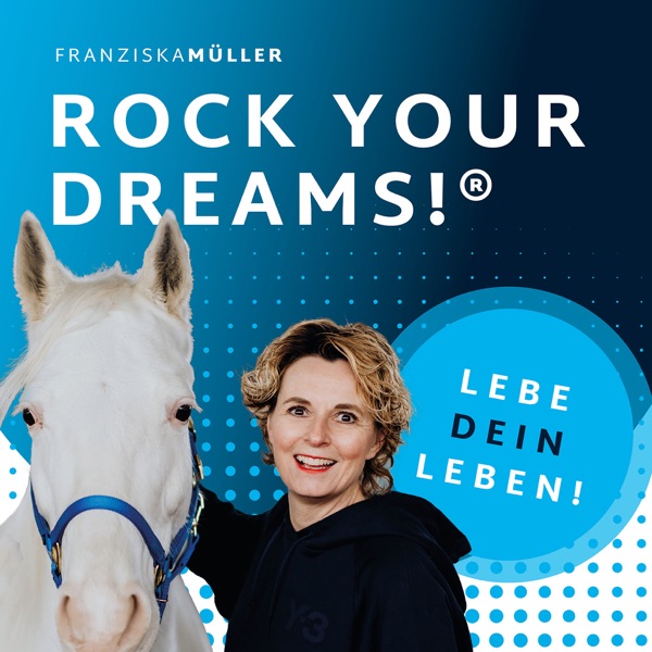 ROCK YOUR DREAMS! Persönlichkeitsentwicklung by Franziska Müller - Mentale Power für dein Mindset!
