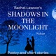 Rachel Lawson's Shadows in the moonlight podcast